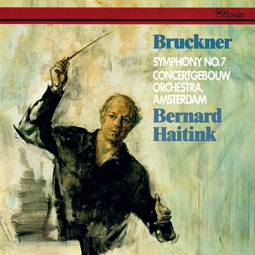 Bruckner: Symphony No. 7 Bernard Haitink, Royal Concertgebouw Orchestra