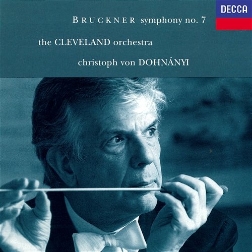 Bruckner: Symphony No. 7 Christoph von Dohnányi, The Cleveland Orchestra