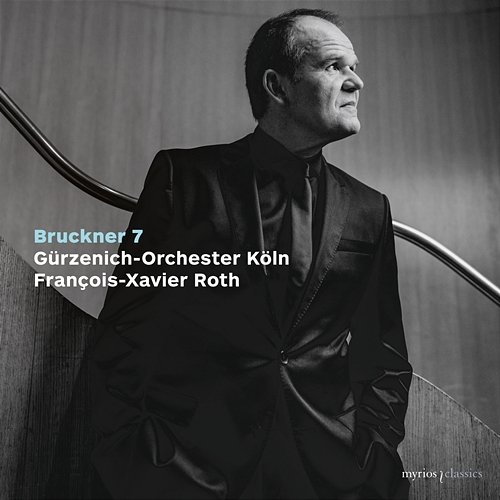 Bruckner: Symphony No. 7 Gürzenich Orchester Köln, François-Xavier Roth