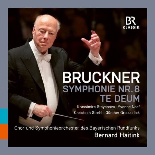 Bruckner: Symphony No. 8; Te Deum Stoyanova Krassimira, Naef Yvonne, Strehl Christoph, Groissbock Gunther