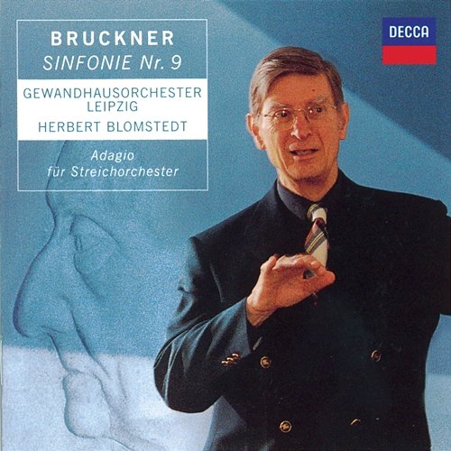 Bruckner: Symphony No.9 / Adagio from String Quintet in F Gewandhausorchester, Herbert Blomstedt