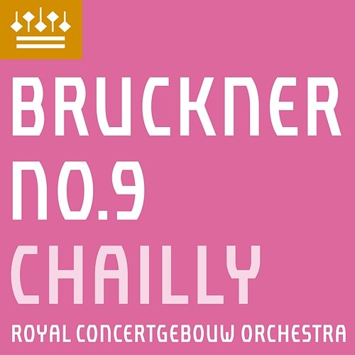 Bruckner: Symphony No. 9 Royal Concertgebouw Orchestra & Riccardo Chailly