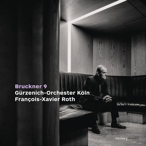 Bruckner: Symphony No. 9 in D Minor, WAB 109 Gürzenich Orchester Köln, François-Xavier Roth