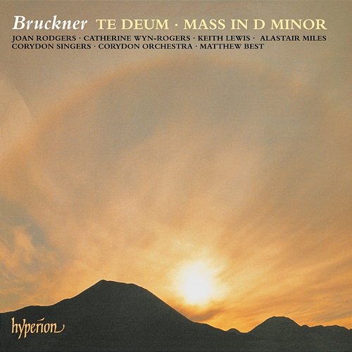 Bruckner: Te Deum; Mass No. 1 in D Minor Corydon Singers, Corydon Orchestra, Matthew Best
