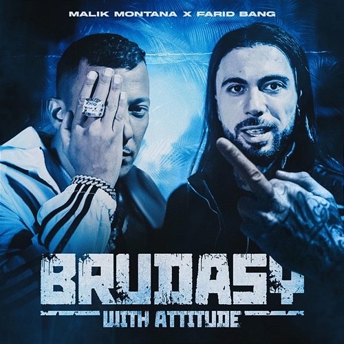 Brudasy With Attitude Malik Montana, FRNKIE feat. Farid Bang