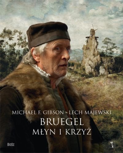 Bruegel. Młyn i krzyż Majewski Lech, Gibson Michael