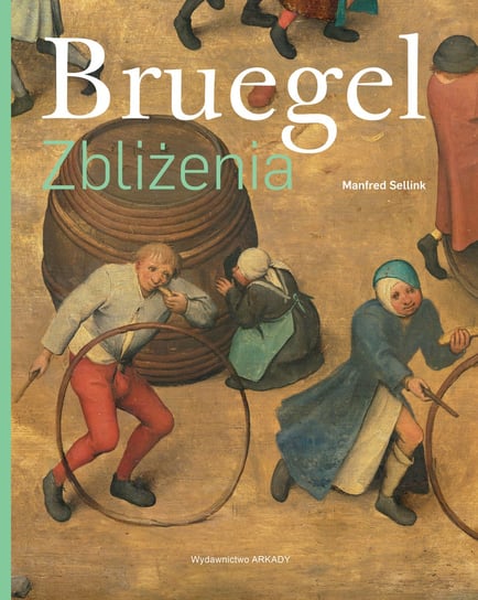 Bruegel. Zbliżenia Sellink Manfred