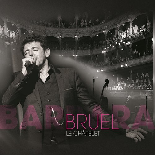 Bruel Barbara - Le Châtelet Patrick Bruel
