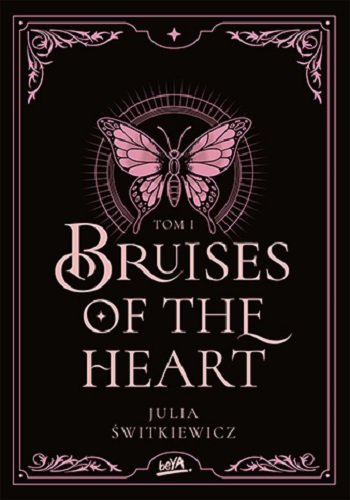 Bruises of the Heart. Tom 1 Julia Świtkiewicz