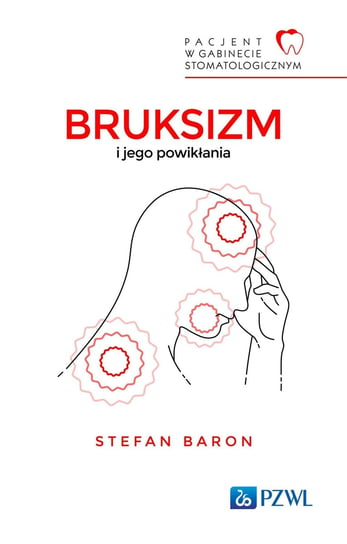 Bruksizm i jego powikłania Stefan Baron