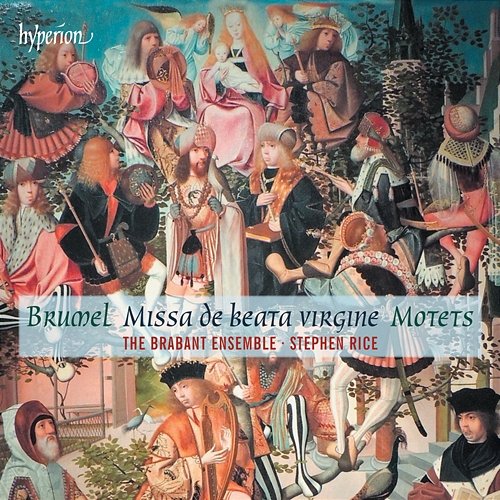 Brumel: Missa De beata virgine & Motets The Brabant Ensemble, Stephen Rice