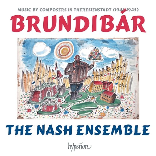 Brundibár: Music by Composers in Theresienstadt The Nash Ensemble