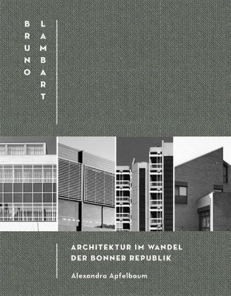 Bruno Lambart / Architektur im Wandel der Bonner Republik Druckverlag Kettler, Verlag Kettler