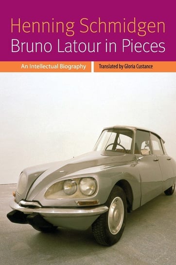 Bruno Latour in Pieces Henning Schmidgen