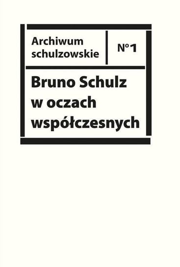 Bruno Schulz w oczach współczesnych Opracowanie zbiorowe