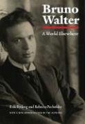 Bruno Walter: A World Elsewhere Ryding Erik, Pechefsky Rebecca