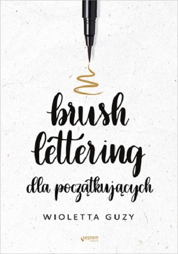 Brush lettering dla początkujących Guzy Wioletta