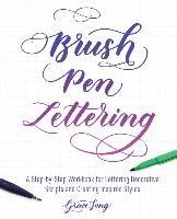 Brush Pen Lettering: A Step-By-Step Workbook for Learning Decorative Scripts and Creating Inspired Styles Song Grace