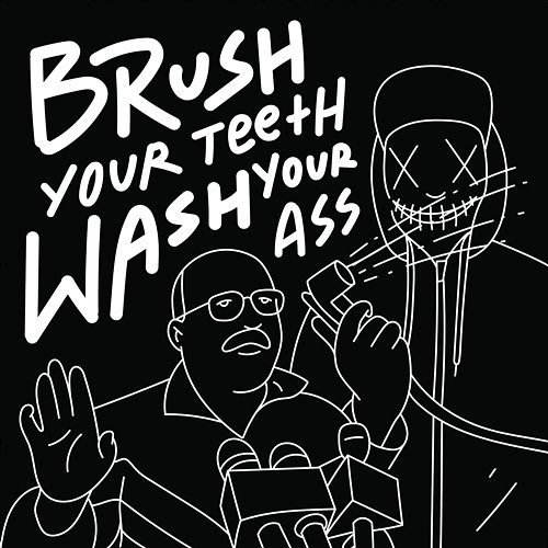 Brush Your Teeth Wash Your Ass Anup K R