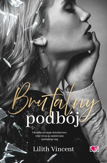 Brutalny podbój. Brutal Hearts. Tom 2 Lilith Vincent