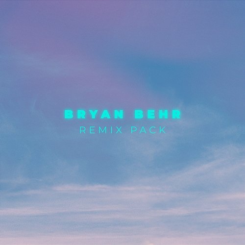 Bryan Behr • Remix Pack Bryan Behr