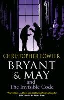 Bryant & May and the Invisible Code Fowler Christopher