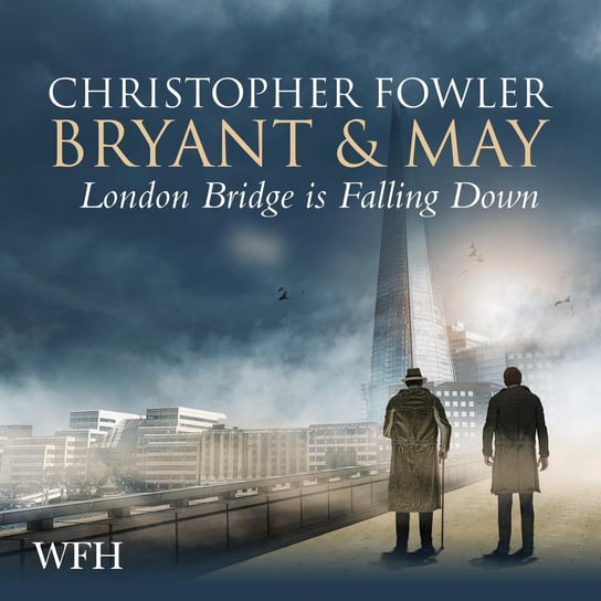 Bryant & May. London Bridge is Falling Down Fowler Christopher