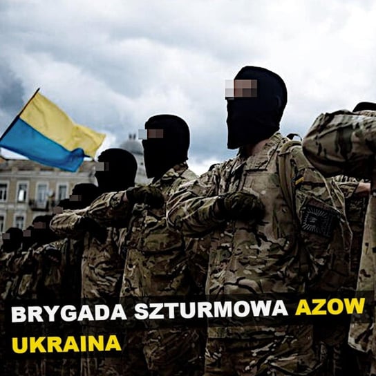 Brygada szturmowa Azow. Ukraina - Świat Szulc Patryk