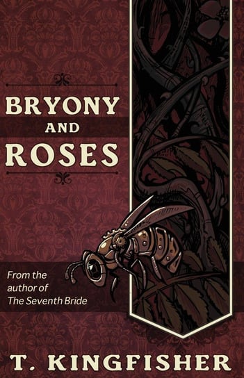 Bryony and Roses T. Kingfisher
