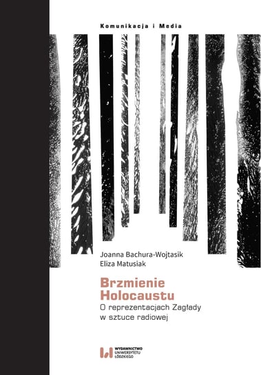 Brzmienie Holokaustu Bachura-Wojtasik Joanna, Matusiak Eliza