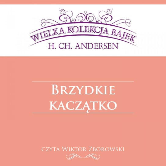 Brzydkie kaczątko. Wielka kolekcja bajek - audiobook Andersen Hans Christian