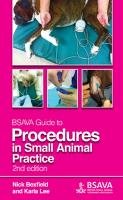BSAVA Guide to Procedures in Small Animal Practice Bexfield Nick, Lee Karla