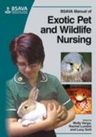 BSAVA Manual of Exotic Pet and Wildlife Nursing British Small Animal Veterinary Association, Wiley John&Sons Inc.