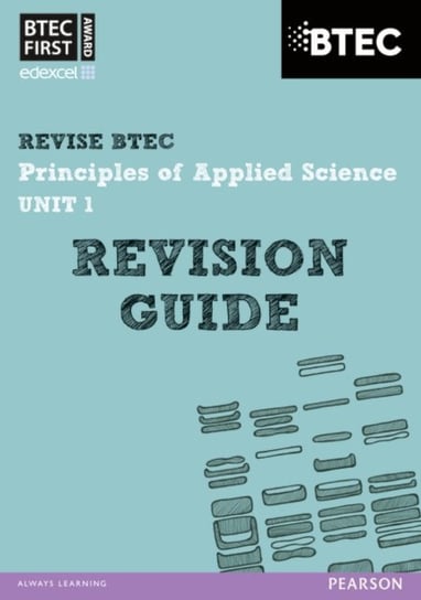 BTEC First in Applied Science: Principles of Applied Science Unit 1 Revision Guide Jennifer Stafford Brown