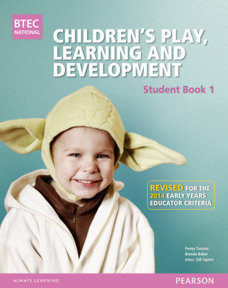 BTEC Level 3 National Children's Play, Learning & Development Student Book 1 (Early Years Educator): Revised for the Early Years Educator criteria Penny Tassoni