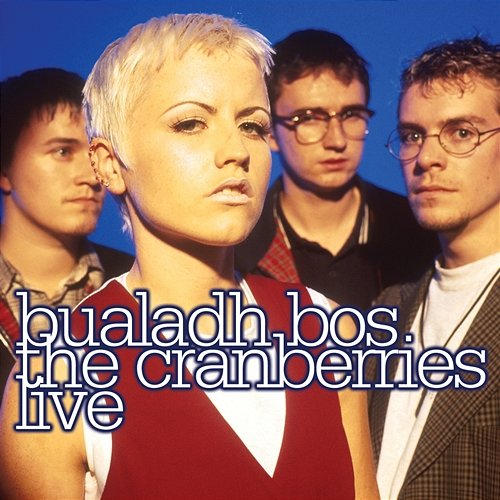 Bualadh Bos: The Cranberries Live The Cranberries