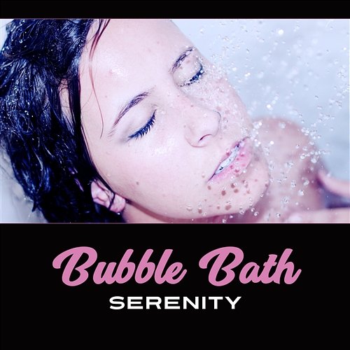 Bubble Bath Serenity – Total Escape, Instant Relaxation, Mindfulness with Reiki, Peace for the Soul & Heart Bath Spa Relaxing Music Zone