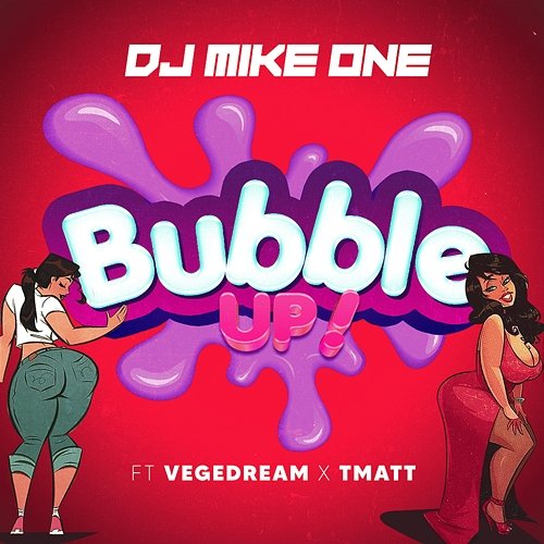 Bubble Up ! DJ Mike One feat. Vegedream, T-Matt