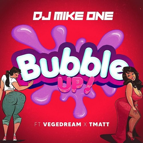 Bubble Up ! T-Matt, DJ Mike One, Vegedream