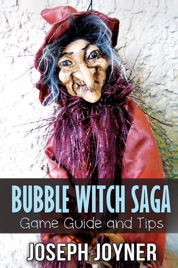 Bubble Witch Saga Game Guide and Tips Joyner Joseph