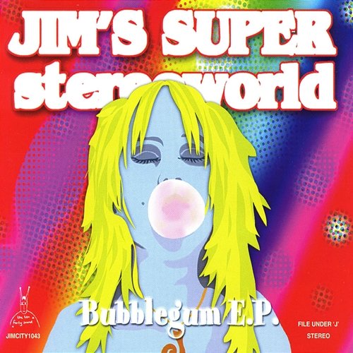 Bubblegum E.P. Jim's Super Stereoworld