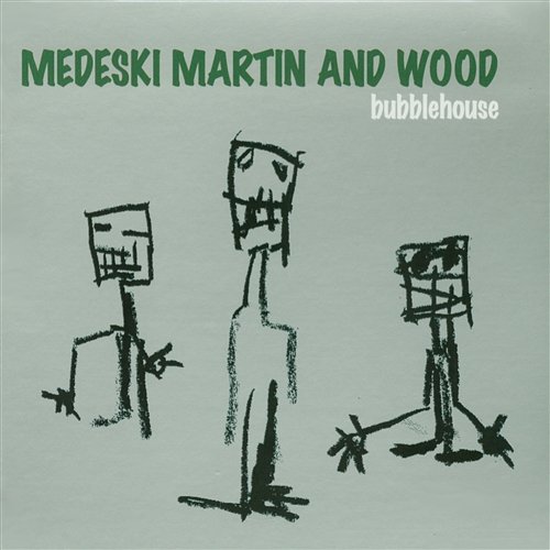 Bubblehouse Medeski, Martin & Wood