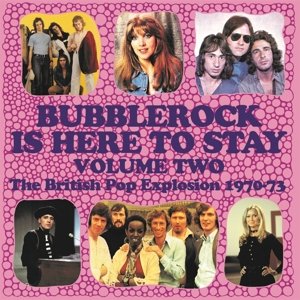 Bubblerock is Here To Stay. Volume 2 - the British Pop Explosion 1970-73 Various Artists