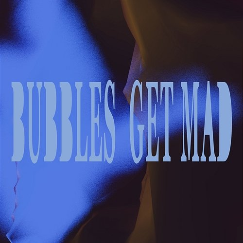 Bubbles Get Mad MA, MALEDIWY