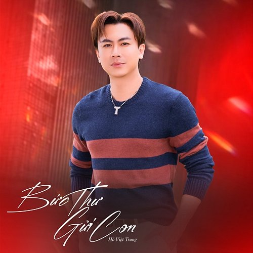 Bức Thư Gửi Con Hồ Việt Trung