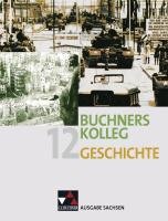Buchners Kolleg Geschichte Ausgabe Sachsen 12 Bruckner Dieter, Brugel Peter, Brunner Bernhard, Erbar Ralph, Focke Harald