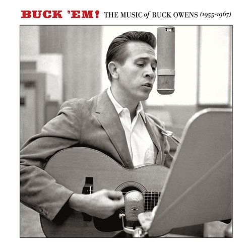 Buck 'Em: The Music Of Buck Owens (1955-1967) Buck Owens