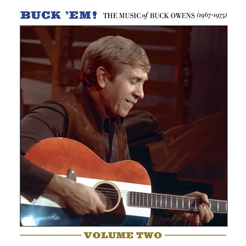 Buck 'Em! Volume 2: The Music Of Buck Owens (1967-1975) Buck Owens