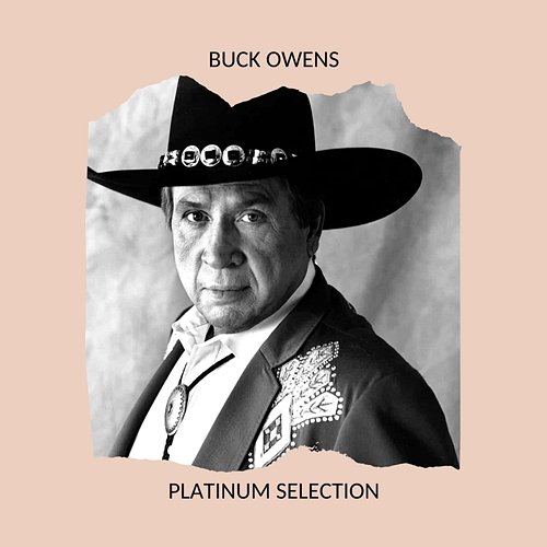 BUCK OWENS - PLATINUM SELECTION Buck Owens