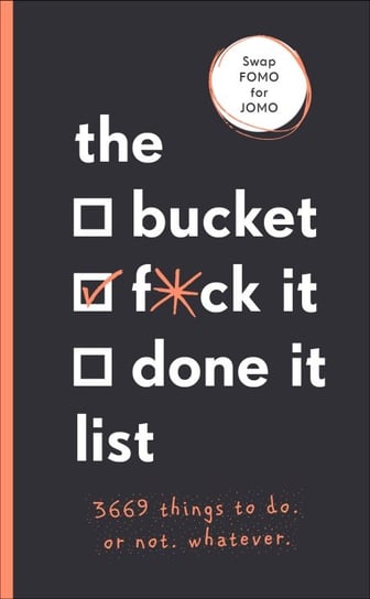 Bucket, F*ck it, Done it List. 3,669 Things to Do. Or Not. Whatever Armstrong Jamie, Kinninmont Sara
